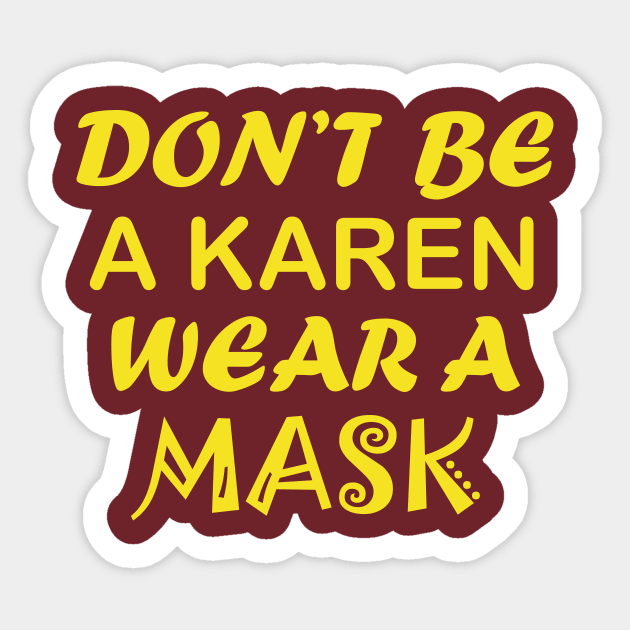 Don't Be A Karen Wear A Mask Sticker by CreativeLimes